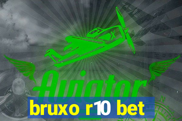 bruxo r10 bet